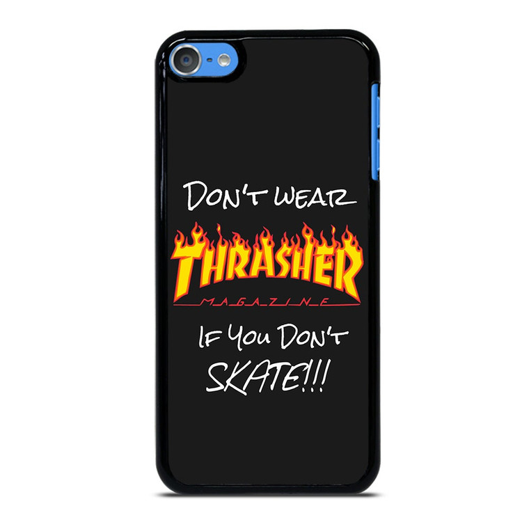 DON'T SKATE THRASHER iPod Touch 7 Case