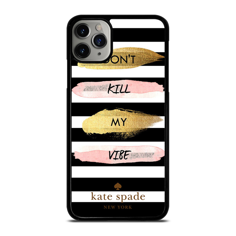KATE SPADE DON'T KILL MY VIBE iPhone 11 Pro Max Case Cover