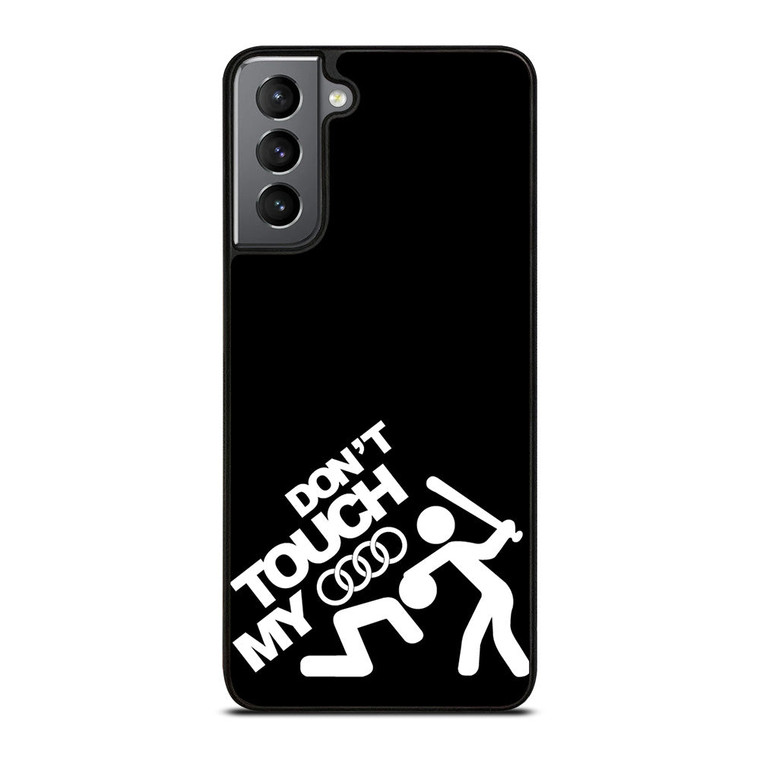 DONT TOUCH MY AUDI Samsung Galaxy S21 Plus Case Cover
