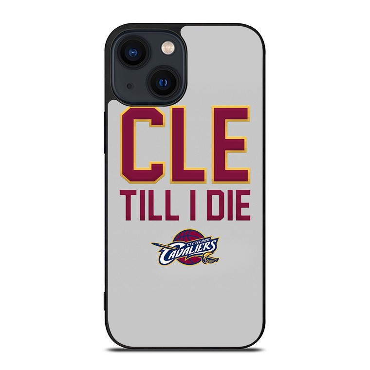 CLEVELAND CAVALIERS TILL I DIE iPhone 14 Plus Case Cover