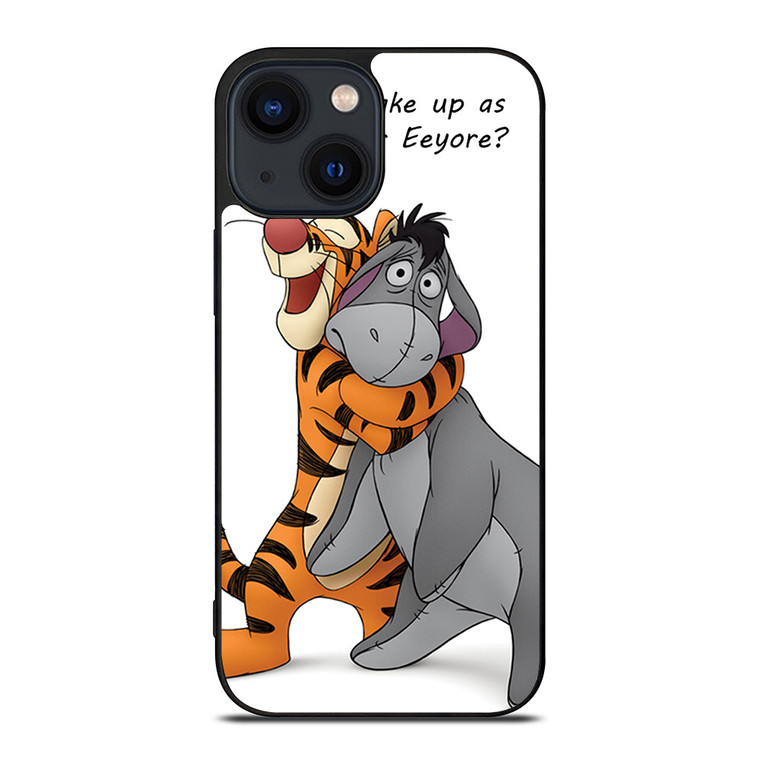 EEYORE DONKEY AND TIGGER QUOTE iPhone 14 Plus Case Cover