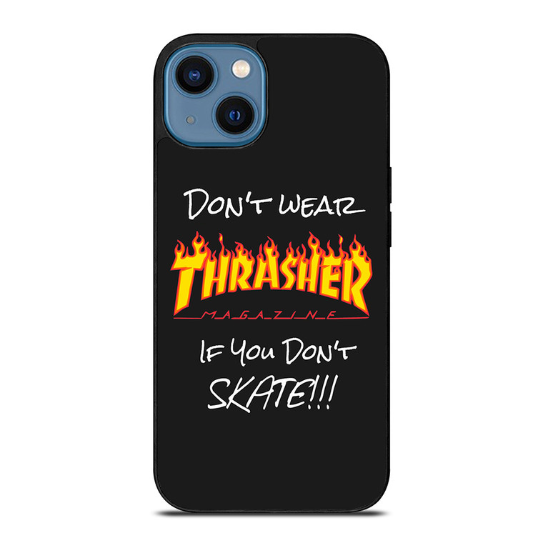 DON'T SKATE THRASHER iPhone 14 Case Cover