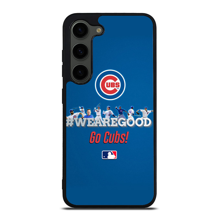 CHICAGO CUBS MLB WE ARE GOOD Samsung Galaxy S23 Plus Case Cover