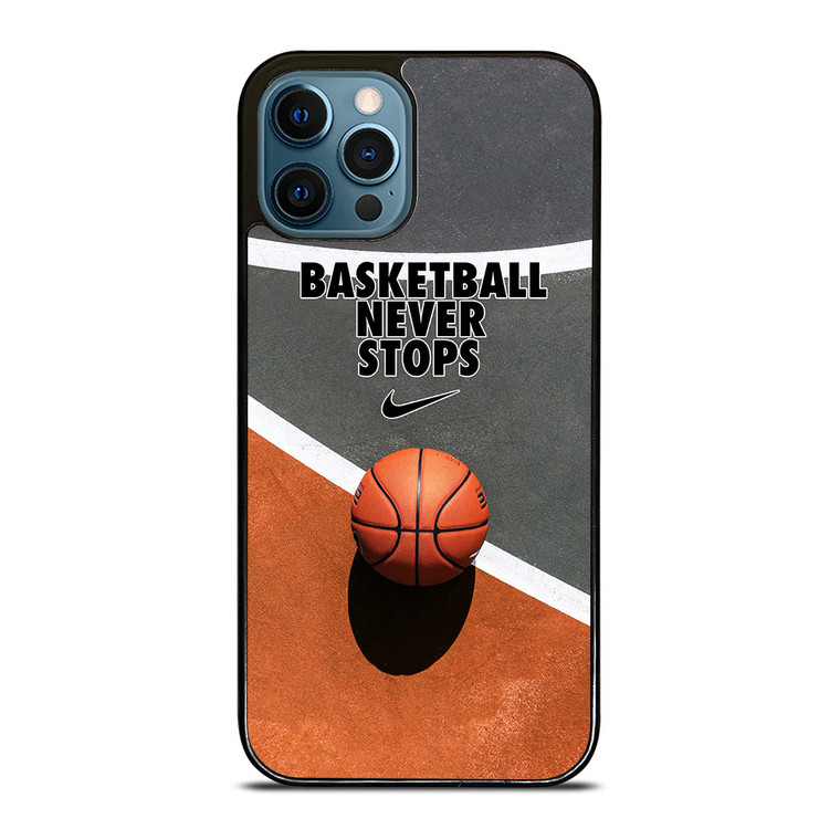 BASKETBALL NEVER STOPS iPhone 12 Pro Max Case Cover