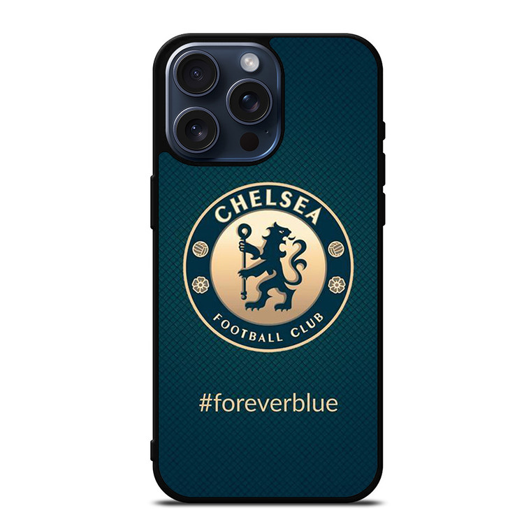 CHELSEA FC FOREVER BLUE iPhone 15 Pro Max Case Cover