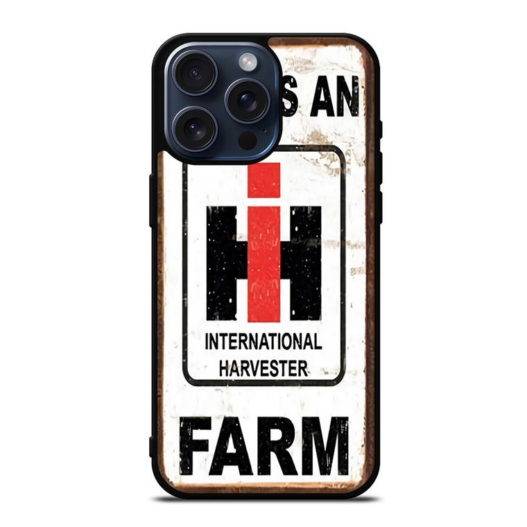 INTERNATIONAL HARVESTER IH THIS IS AN FARM iPhone 15 Pro Max Case Cover