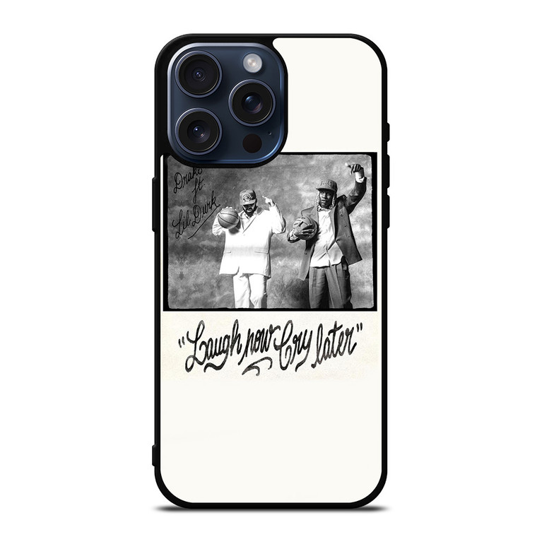 LAUGH NOW CRY LATER DRAKE iPhone 15 Pro Max Case Cover LAUGH NOW CRY LATER DRAKE iPhone 15 Pro Max Case Cover