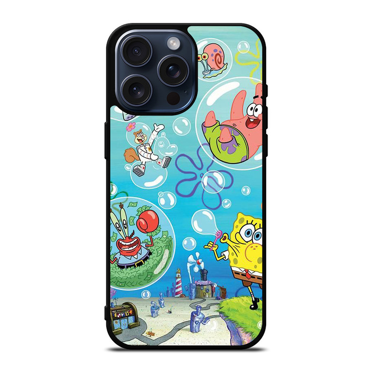 SPONGEBOB AND FRIENDS BUBBLES iPhone 15 Pro Max Case Cover SPONGEBOB AND FRIENDS BUBBLES iPhone 15 Pro Max Case Cover