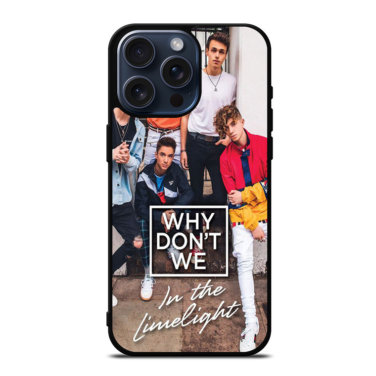 WHY DON'T WE IN THE LIMELIGHT iPhone 15 Pro Max Case Cover