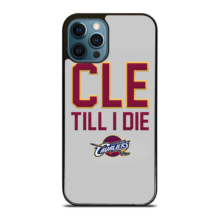 CLEVELAND CAVALIERS TILL I DIE iPhone 12 Pro Max Case Cover