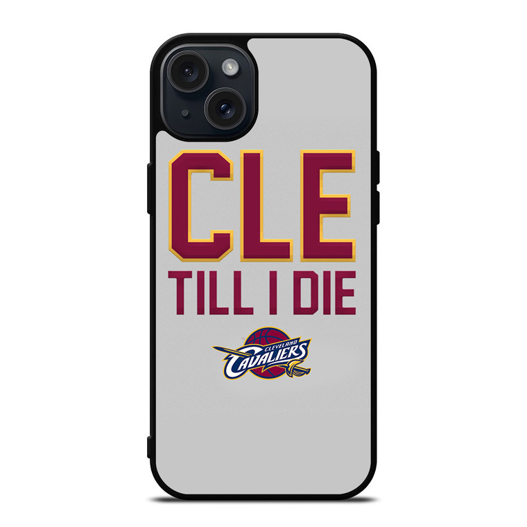 CLEVELAND CAVALIERS TILL I DIE iPhone 15 Plus Case Cover