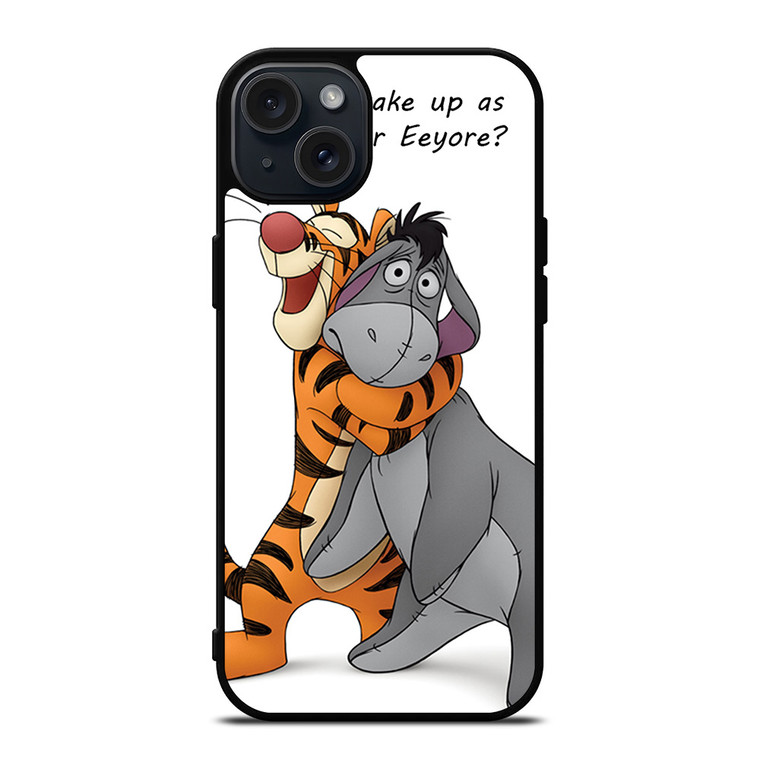 EEYORE DONKEY AND TIGGER QUOTE iPhone 15 Plus Case Cover