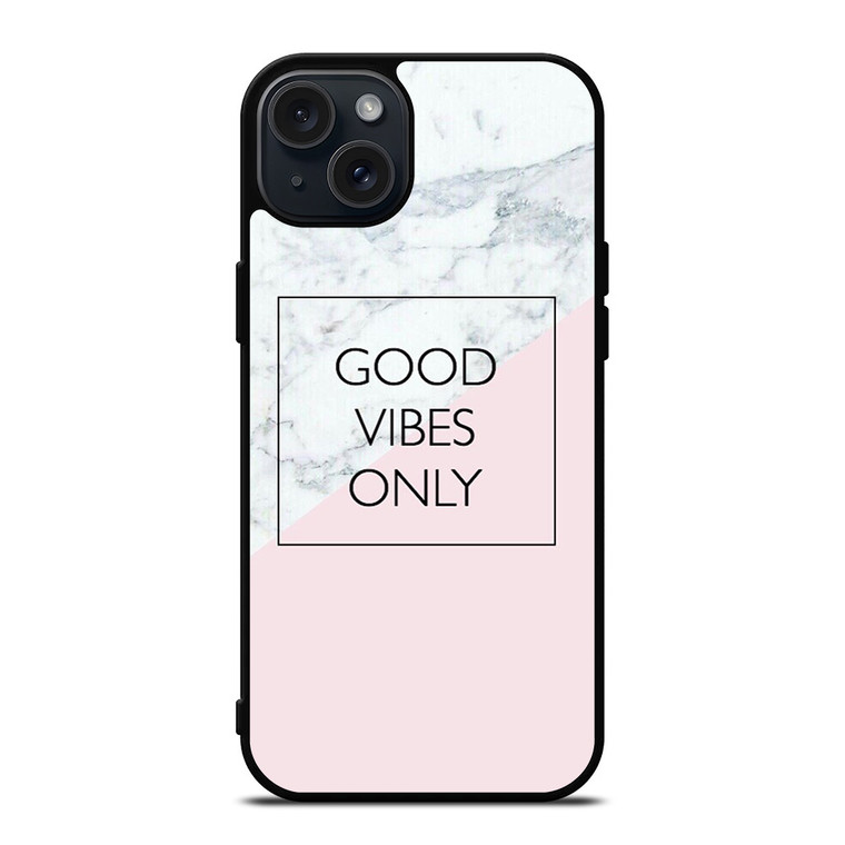 GOOD VIBES ONLY MARBLE iPhone 15 Plus Case Cover