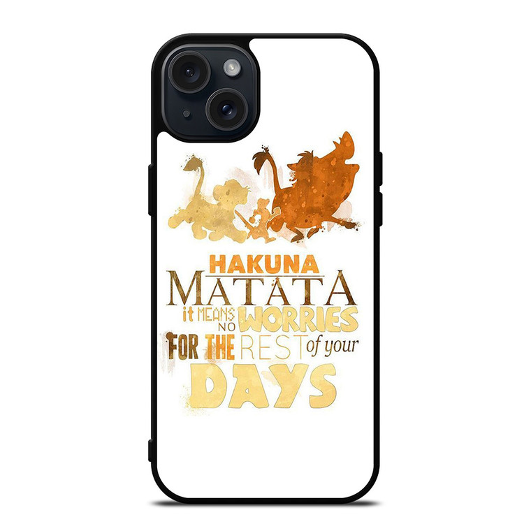 HAKUNA MATATA QUOTE LION KING iPhone 15 Plus Case Cover