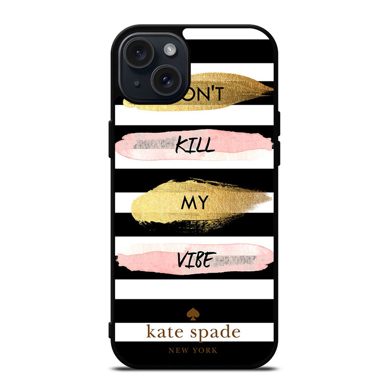 KATE SPADE DON'T KILL MY VIBE iPhone 15 Plus Case Cover