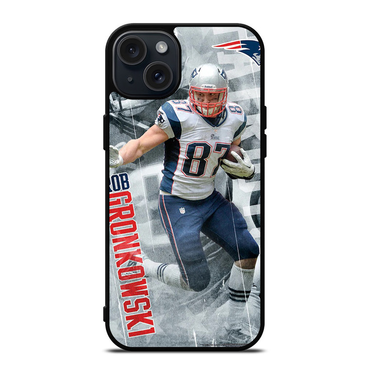 PATRIOTS ROB GRONKOWSKI NFL 2 iPhone 15 Plus Case Cover