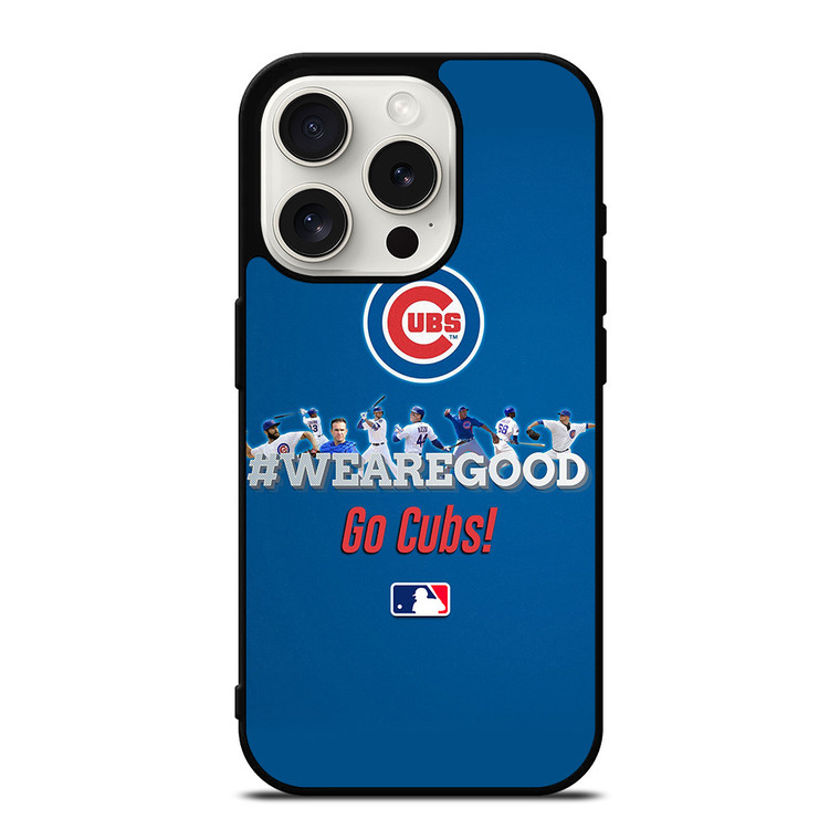 CHICAGO CUBS MLB WE ARE GOOD iPhone 15 Pro Case Cover