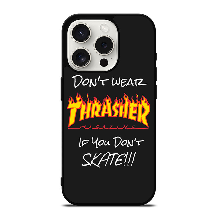 DON'T SKATE THRASHER iPhone 15 Pro Case Cover