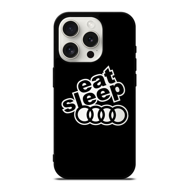 EAT SLEEP AUDI iPhone 15 Pro Case Cover