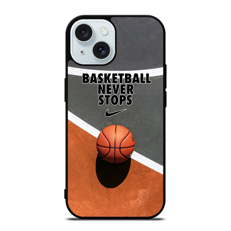 BASKETBALL NEVER STOPS iPhone 15 Case Cover