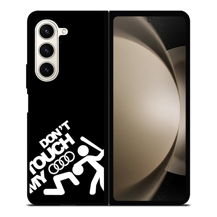 DONT TOUCH MY AUDI Samsung Galaxy Z Fold 5 Case Cover