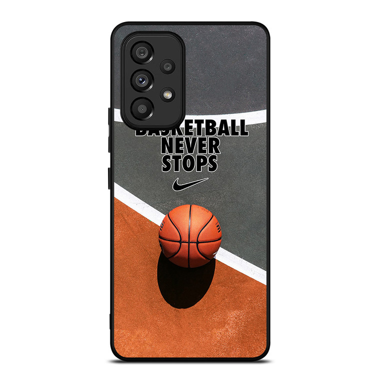BASKETBALL NEVER STOPS Samsung Galaxy A53 Case Cover