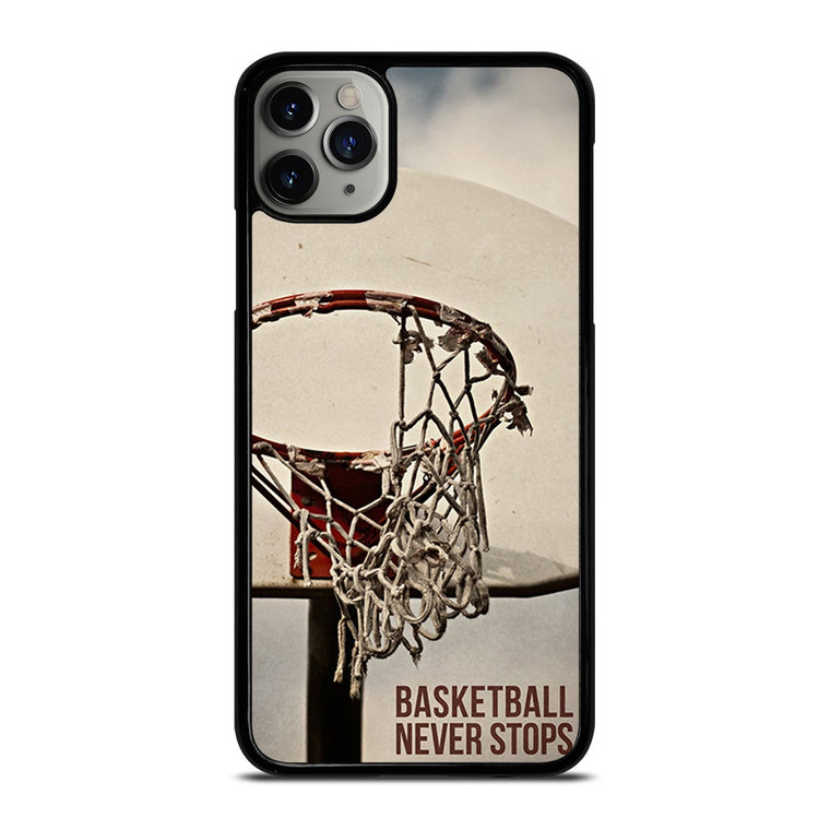 BASKETBALL NEVER STOPS 2 iPhone 11 Pro Max Case Cover
