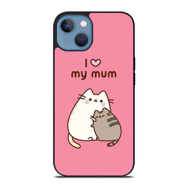 PUSHEEN CAT I LOVE MY MUM iPhone 13 Case Cover