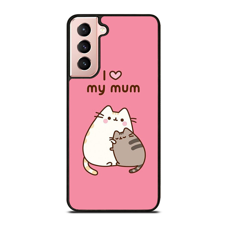 PUSHEEN CAT I LOVE MY MUM Samsung Galaxy S21 Case Cover
