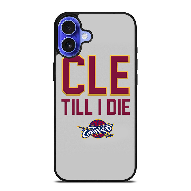 CLEVELAND CAVALIERS TILL I DIE iPhone 16 Case Cover