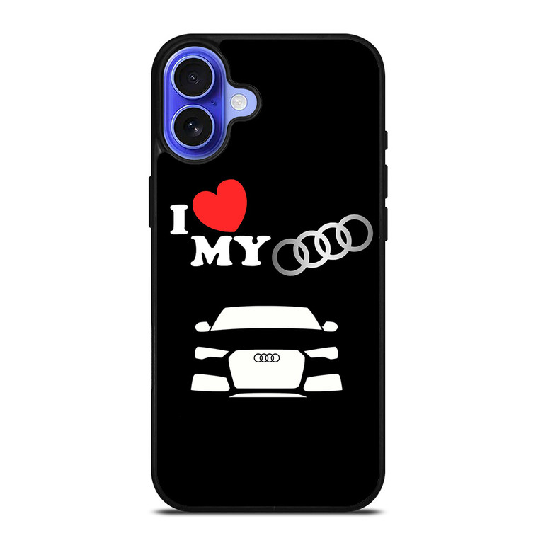I LOVE MY AUDI iPhone 16 Case Cover
