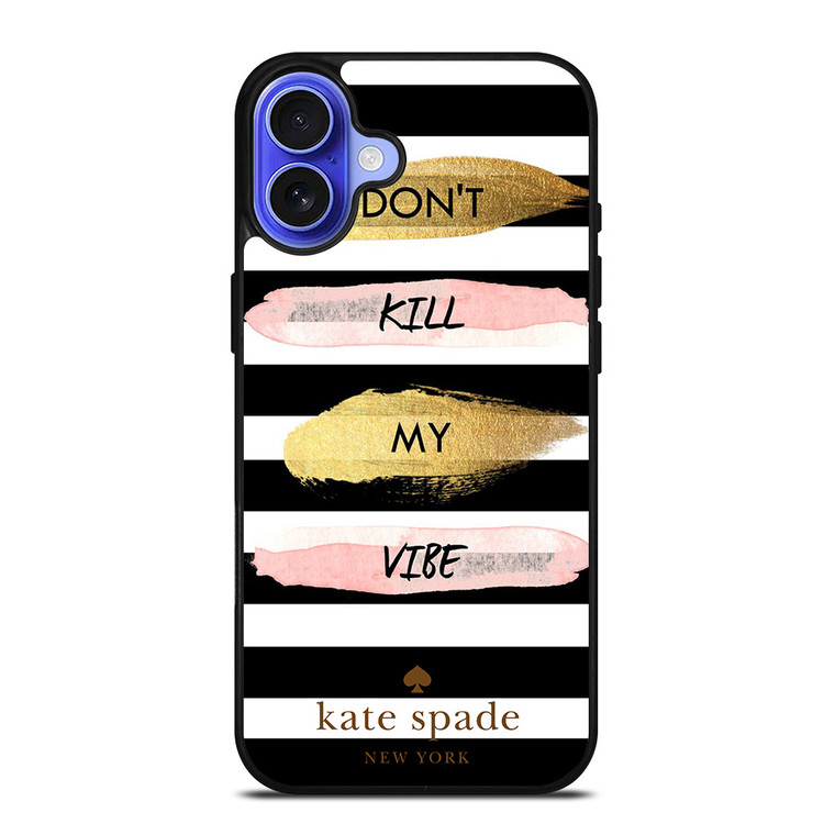 KATE SPADE DON'T KILL MY VIBE iPhone 16 Case Cover