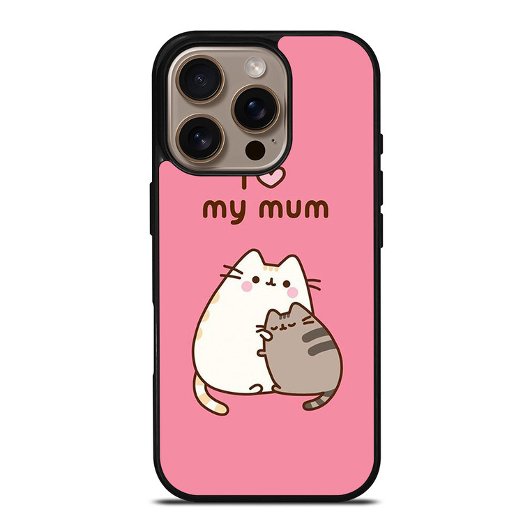 PUSHEEN CAT I LOVE MY MUM iPhone 16 Pro Case Cover