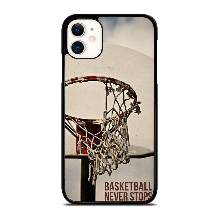 BASKETBALL NEVER STOPS 2 iPhone 11 Case Cover