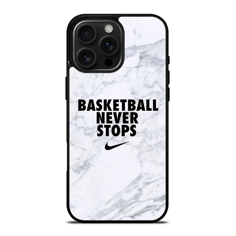 BASKETBALL NEVER STOPS MARBLE iPhone 16 Pro Max Case Cover