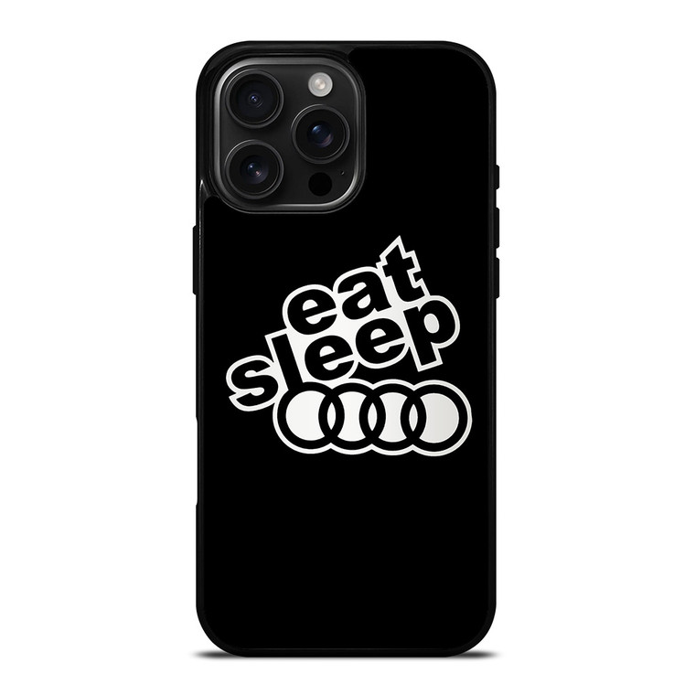 EAT SLEEP AUDI iPhone 16 Pro Max Case Cover