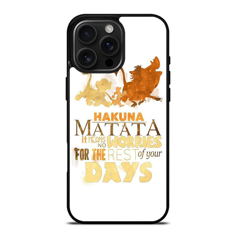 HAKUNA MATATA QUOTE LION KING iPhone 16 Pro Max Case Cover