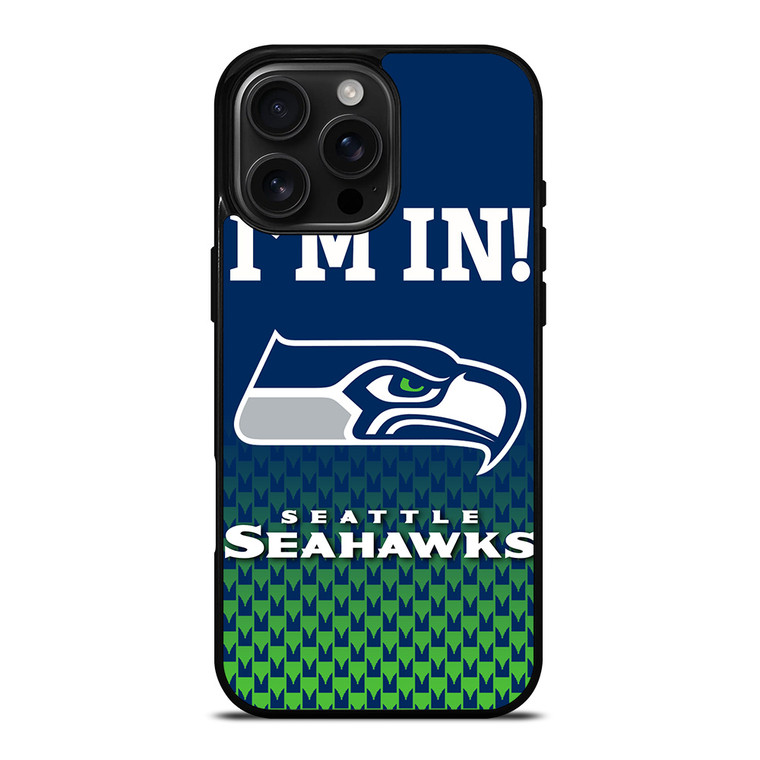 IM IN SEATTLE SEAHAWKS iPhone 16 Pro Max Case Cover IM IN SEATTLE SEAHAWKS iPhone 16 Pro Max Case Cover