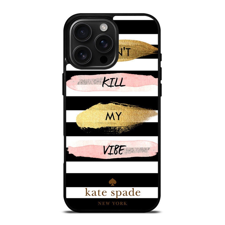 KATE SPADE DON'T KILL MY VIBE iPhone 16 Pro Max Case Cover