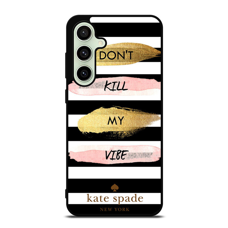 KATE SPADE DON'T KILL MY VIBE Samsung Galaxy S24 FE Case Cover