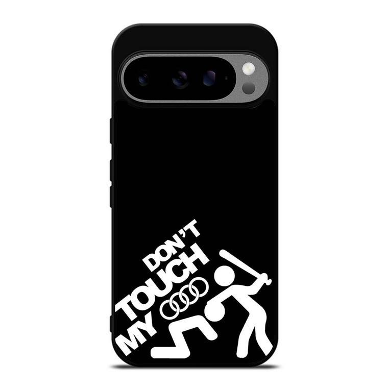 DONT TOUCH MY AUDI Google Pixel 9 Pro XL Case Cover