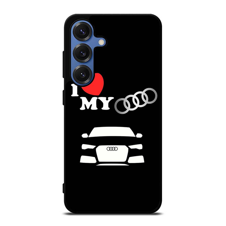 I LOVE MY AUDI Samsung Galaxy S25 Case Cover