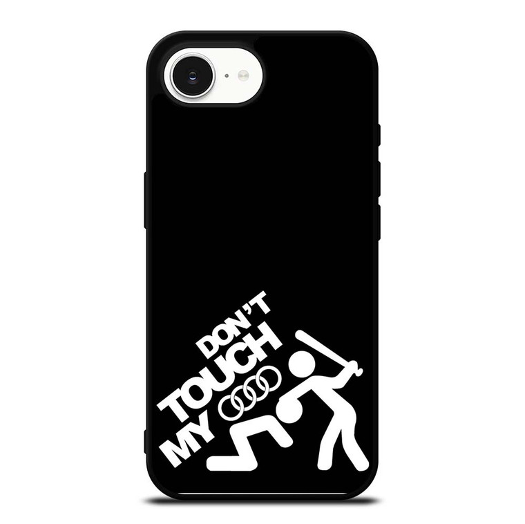 DONT TOUCH MY AUDI iPhone 16e Case Cover