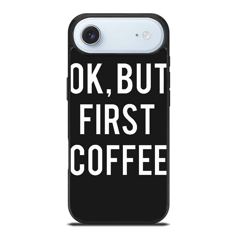 OK BUT FIRST COFFEE iPhone Air Case Cover