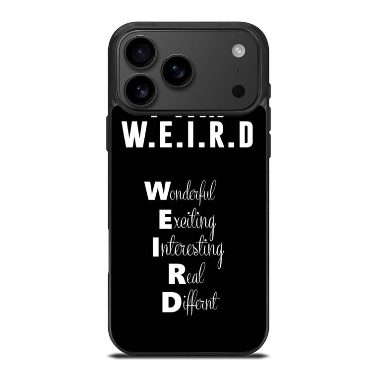 I AM WEIRD QUOTE iPhone 17 Pro Max Case Cover