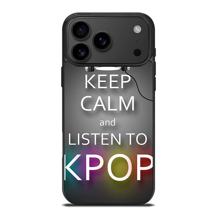 KEEP CALM AND LISTEN KPOP iPhone 17 Pro Max Case Cover