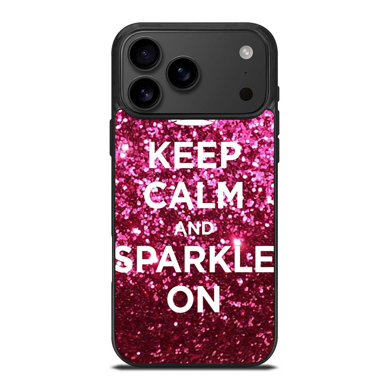 KEEP CALM AND SPARKLE ON iPhone 17 Pro Max Case Cover