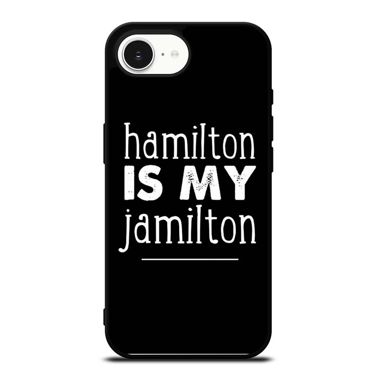HAMILTON IS MY JAMILTON iPhone 16e Case Cover