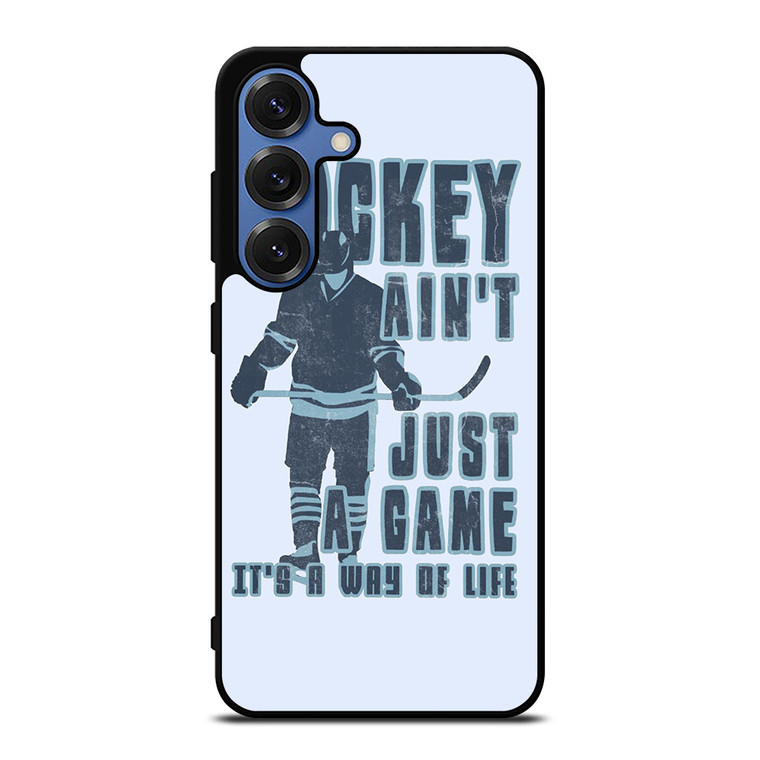 HOCKEY AIN'T JUST A GAME Samsung Galaxy S25 Case Cover