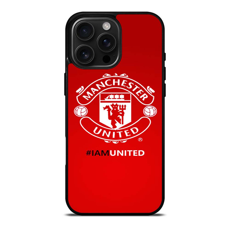 I AM UNITED MANCHESTER UNITED iPhone 16 Pro Max Case Cover